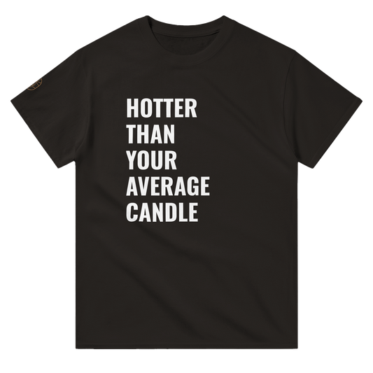 Hotter Than Your Average Candle T-Shirt