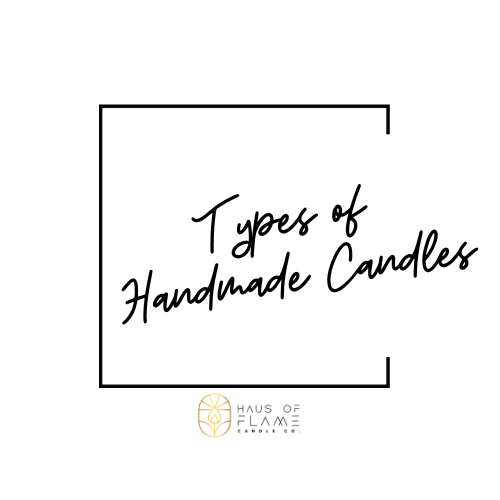 Types of Handmade Candles: A Comprehensive Guide