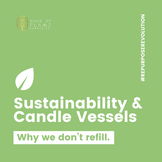 Sustainability & Candle Vessels: Why We Don’t Recycle but Love Seeing You Reuse Them