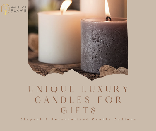 Unique Luxury Candles for Gifts | Elegant & Personalized Candle Options