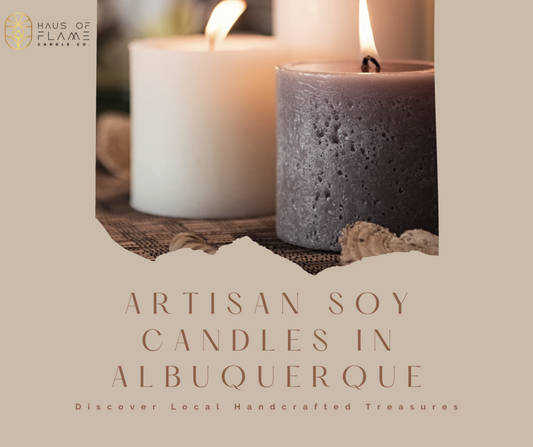 Artisan Soy Candles in Albuquerque: Discover Local Handcrafted Treasures